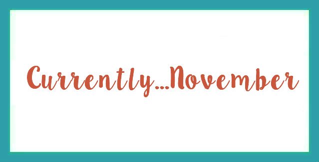 Currently…November