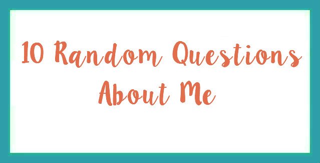 10 Random Questions About Me - Not In Jersey