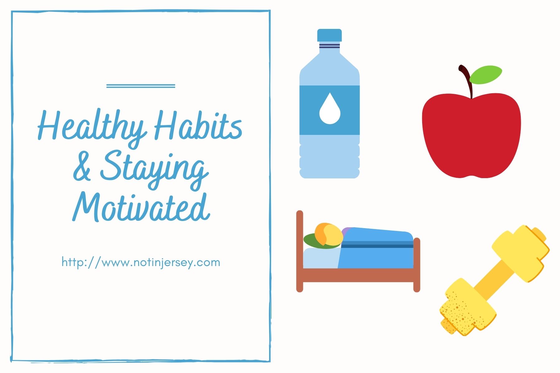 Healthy Habits & Staying Motivated - Not In Jersey