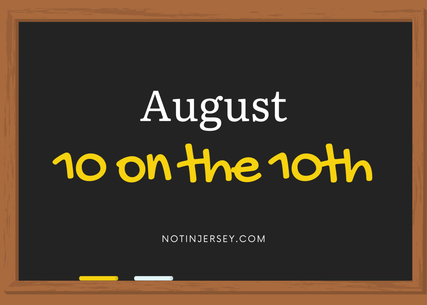 10 on the 10th – August