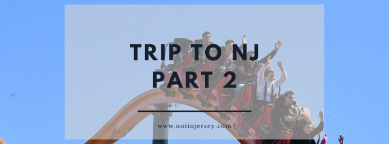 Trip to NJ Part 2 - Family and Great Adventure