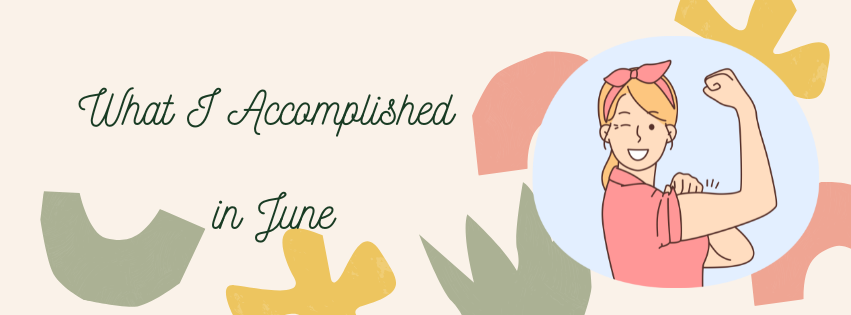 What I Accomplished in June 2025
