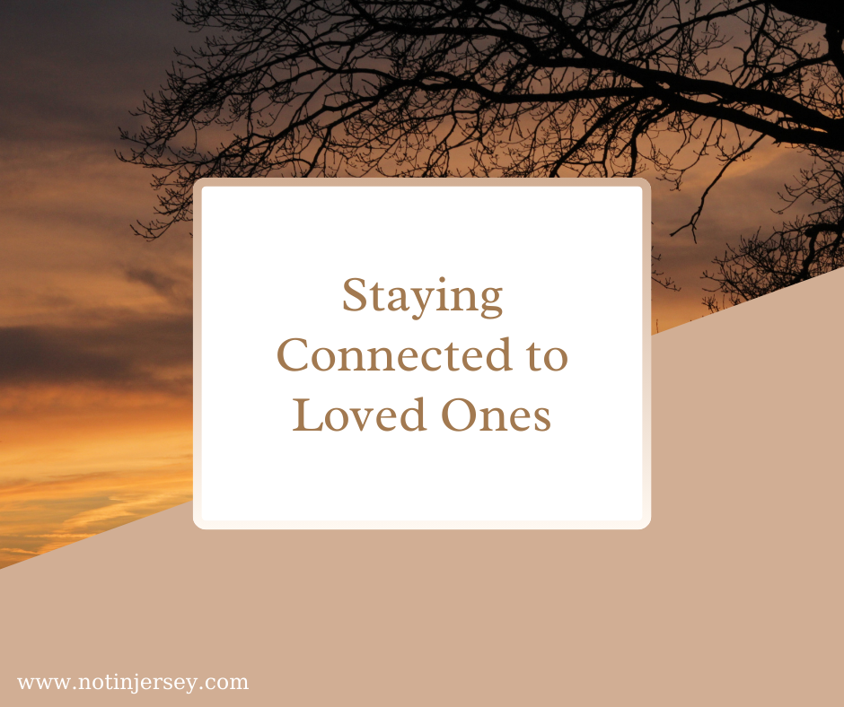 Staying Connected to Loved Ones